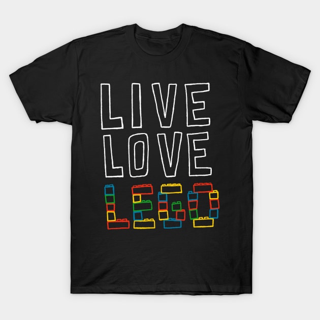 Live Love Lego T-Shirt by StephDillon